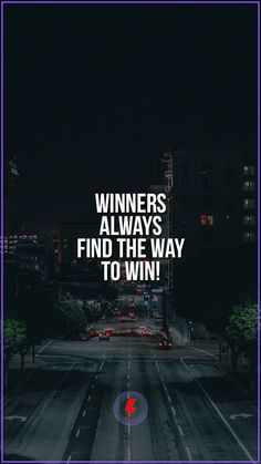 the words winners always find the way to win on a dark city street at night