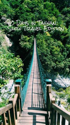 a wooden bridge with the words, 5 days in taiwan slow travel edition on it