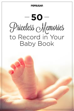 a hand holding a baby's foot with the text 50 princess memories to record in your baby book