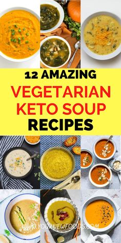 the top ten vegetarian keto soups with text overlay that reads,'amazing vegettarian keto soup recipes '