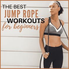 the best jump rope workouts for beginner's to be fit and healthy