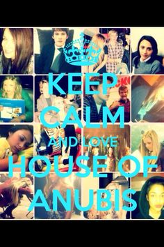 a collage of photos with the words keep calm and love house of anubis