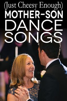 a man and woman dancing together with the words just cheesy enough mother - son dance songs