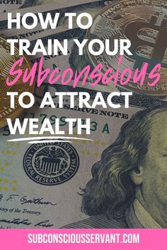 money with the words how to train your super - conscious to attract wealth