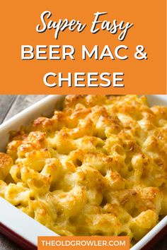 a casserole dish with cheese in it and the title super easy beer mac and cheese