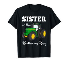 PRICES MAY VARY. Sister of the Birthday Boy Farm Tractor Theme Tshirt Gifts. Funny cute distressed graphic gift for men father dads daddy grandpa grandfather papa who love their kids boys girls to wear at Family gatherings birthday New Year Christmas Thanksgiving picnic Great outfit for farmer men women kids boys girls youths teens brothers sisters sons daughters moms dads aunts uncles grandmas grandpas children family to wear on summer trip vacation camping. Cute gift for birthday, Mothers Day, Birthday Boy Shirt, Farm Party, Boy Shirt, Birthday Boy, Tractor, Birthday, T Shirt