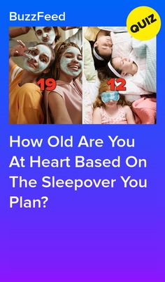 an advertisement with the words how old are you at heart based on the sleepover you plan