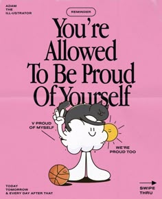 a pink poster with the words you're allowed to be proud of yourself