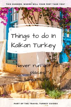 a sign that says things to do in kalkan turkey never run out of places to