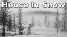 a drawing of a house in the snow with trees around it and text overlay that reads, house in snow