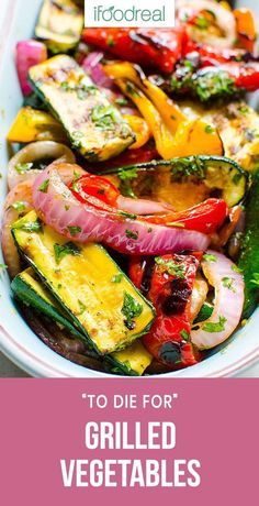 grilled vegetables in a bowl with text overlay that reads to die for grilled vegetables