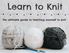 three balls of yarn sitting next to each other with the words learn to knit on it