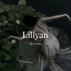 a woman in a white dress standing next to water lilies with the words lilyan above her