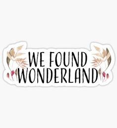 we found wonderlandland sticker with flowers and leaves in black ink on a white background