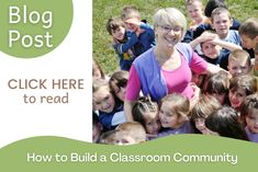 a woman standing in front of a group of children with the words blog post click here to read how to build a classroom community