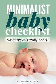 a baby laying on top of a bed with the words minimalist baby checklist