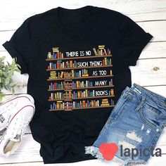 ✔️ TITTLE : There Is No Such Thing As Too Many Books Teacher T-Shirt, Book Shirt, Book Lover Shirt, Kindergarten Shirt, Teacher Shirt, Gift For Teacher ✔️ IMPORTANT: Both Men and Women can we our shirts because this is unisex style t-shirts; Wash item inside out in cold water, do not bleach, do not dry clean, do not iron directly on the design. ✔️ MATERIAL DETAILS: 5.3-ounce, 100% cotton (99/1 cotton/poly (Ash) & 90/10 cotton/poly (Sport Grey); Heavyweight classic unisex tee; Taped neck and shou Bookish Crew Neck T-shirt With Letter Print, Literary Black Cotton T-shirt, Black Literary Top With Graphic Print, Bookish Crew Neck T-shirt With Funny Print, Bookish Text Print Tops For School, Black Literary Crew Neck T-shirt, Cotton Slogan T-shirt, Bookish T-shirt With Funny Print For School, Bookish T-shirt With Funny Text And Crew Neck