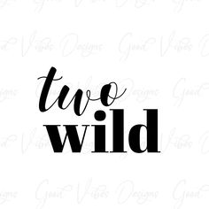 two wild svg file with the word'two wild'in black and white