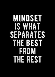 a black and white poster with the words mindset is what separates the best from the rest