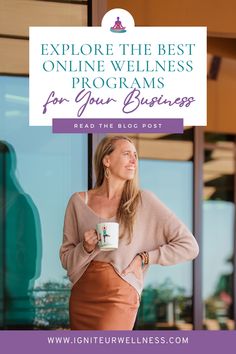 a woman holding a coffee cup with the words explore the best online wellness program for your business