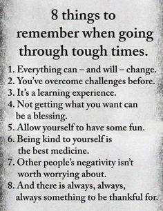 a sign that says, 8 things to remember when going through tough times 1 everything can and will change 2 it's learning experience