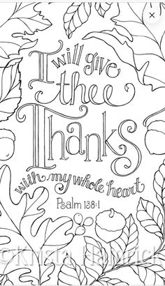 a coloring page with the words, i will be the thanks for my whole heart