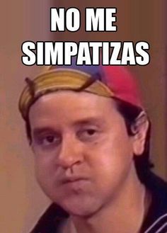 a man wearing a hat with the caption no me simpattazas