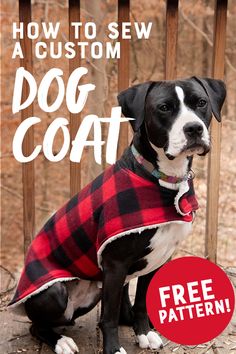 a black and white dog wearing a red plaid coat with the text how to sew a custom dog coat free pattern