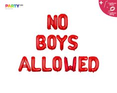 the words no boys allowed are in red balloon type letters on a white background,