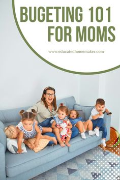 a woman sitting on top of a blue couch next to two children and the words budgeting 101 for moms