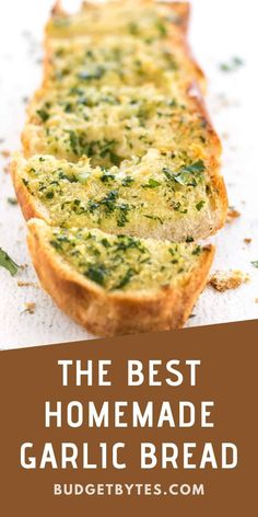 the best homemade garlic bread recipe with text overlay that reads, the best homemade garlic bread