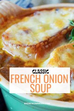 a casserole dish with meat and cheese on top, in a green bowl text reads classic french onion soup