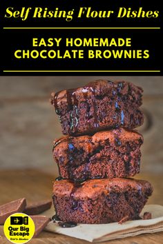 chocolate brownies stacked on top of each other with the words self rising flour dishes