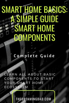 the complete guide to smart home basics for smart home electronics and appliances, with text overlay