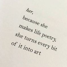 an open book with the words her, because she makes life poetry, she turns every bit of it into art