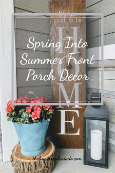 a sign that says spring into summer front porch decor