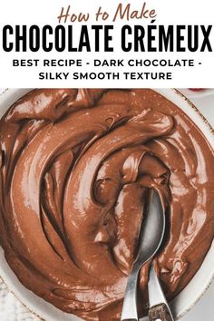 chocolate creme in a bowl with spoons on the side and text overlay that reads how to make chocolate creme best recipe - dark chocolate silky smooth texture