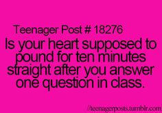 a pink background with the words teenager post 1226 is your heart supposed to pound for ten minutes straight after you answer one question in class