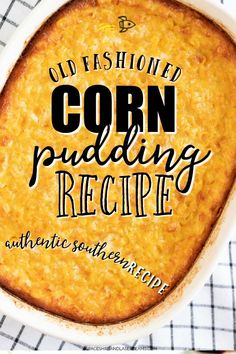 an old fashioned corn pudding recipe in a white dish on a checkered table cloth