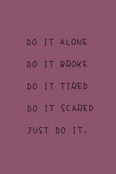 #motivation #doit Don't Feel Bad Quotes, Do It Tired Do It Scared Just Do It, It’s Ok To Fail Quotes, Its Ok To Fail, Do It Alone Do It Broke Do It Scared, Do It Tired Do It Scared, Do It Scared Quote, Do It Tired, Toxic Motivation