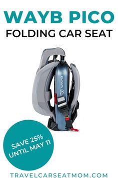 a back pack with the text, way pico folding car seat save 25 % until may 11