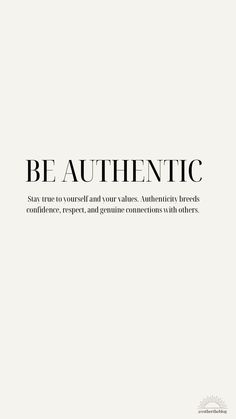 the words be authentic are written in black and white on a white background with an image of