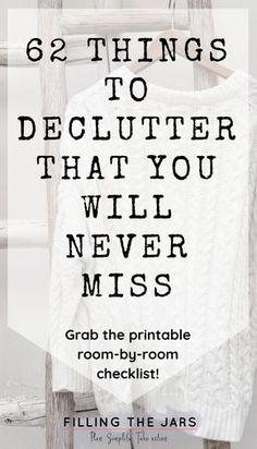 a white sweater hanging on a wooden chair with text overlay that reads, 6 things to declutter that you will never miss