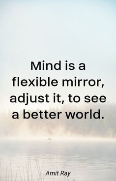 an image with the quote mind is a flexible mirror, adjust it to see a better world