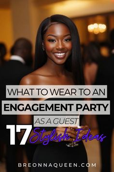 a woman in a black dress with the words, what to wear to an engagement party as