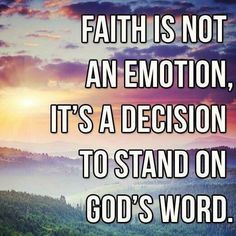 a sunset with the words faith is not an emotion, it's a decision to stand on god's word