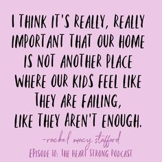 a pink background with the words, i think it's really really important that our home is not another place where kids feel like they are falling