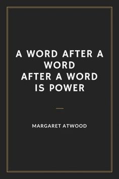 a black and white quote with the words,'a word after a word after a word is power '