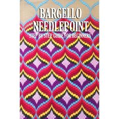 the cover of bargello needlepoint step by step guide for beginners