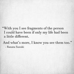 an image of a quote with the caption'with you i see arguments of the person i could have been if only my life had been a little different